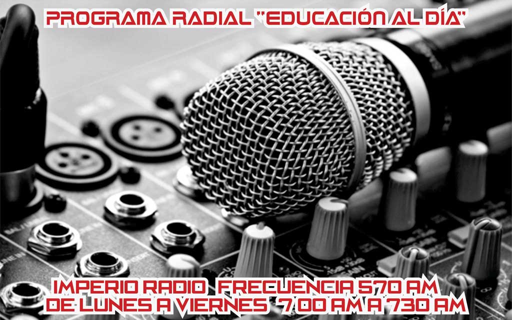 PROGRAMA RADIAL “EDUCACIÓN AL DÍA” DE LUNES A VIERNES DE 7:00a.m. A ...